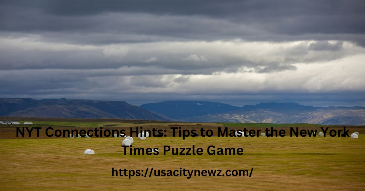 NYT Connections Hints: Tips to Master the New York Times Puzzle Game