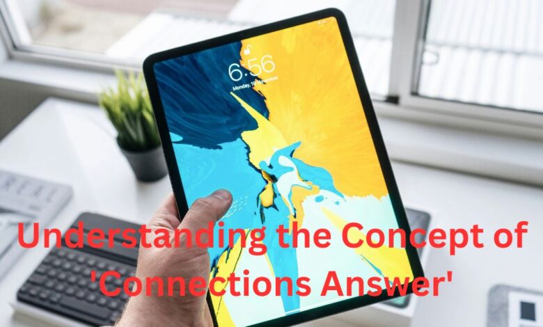 Understanding the Concept of 'Connections Answer'